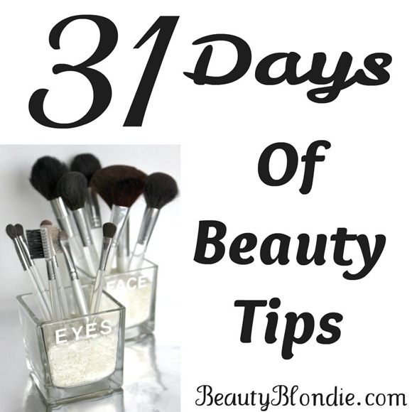31 Days of Beauty Tips At BeautyBlondie.com