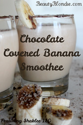 Chocolate Covered Banana Smoothee! Featuring Shaklee 180