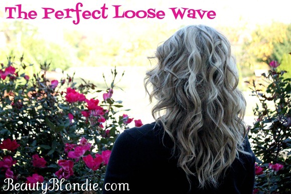 The Perfect Loose Wave at BeautyBlondie.com