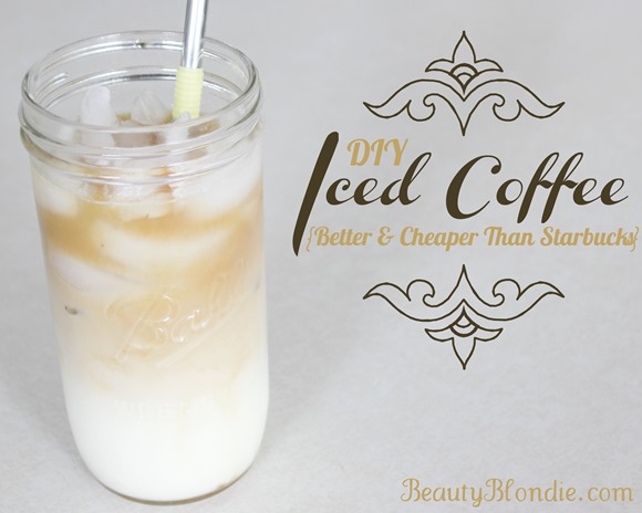 DIY Iced Coffee that is better than Starbucks and Cheaper too! 